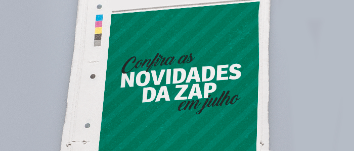 5 lançamentos da Zap em julho que você precisa conhecer – Blog Zap