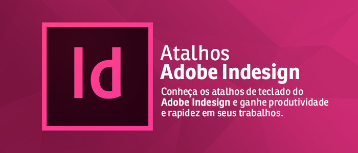 [INFOGRÁFICO] Conheça os atalhos úteis do Adobe Indesign – Blog Zap