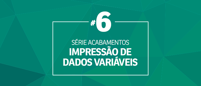 #6 Série Acabamentos: Impressão de dados variáveis – Blog Zap